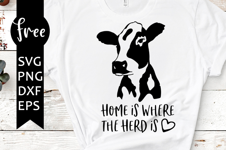 Home Is Where The Herd Is Svg Free Farm Life Svg Instant Download Vector Farm Svg Free Svg Cutting Files Cow Svg Shirt Design Dxf 0114 Freesvgplanet
