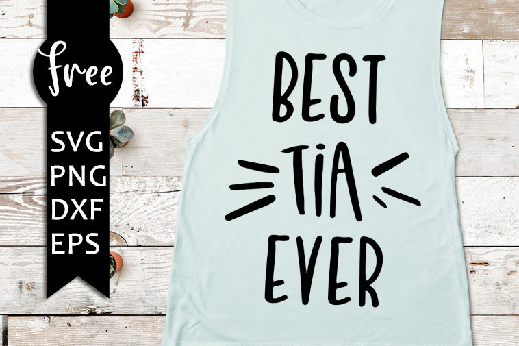 Best Tia Ever Svg Free Tia Svg Instant Download Aunt Svg Auntie Svg Free Svg Cutting Files Aunty Svg Best Aunt Ever Svg Png Dxf Eps 0108 Freesvgplanet