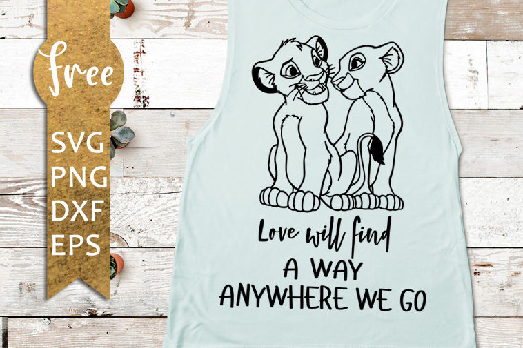 Download Simba And Nala Svg Free Love Will Find A Way Anywhere We Go The Lion King Svg Disneyland Svg Png Disney Svg Vector Files Eps Dxf 0105 Freesvgplanet