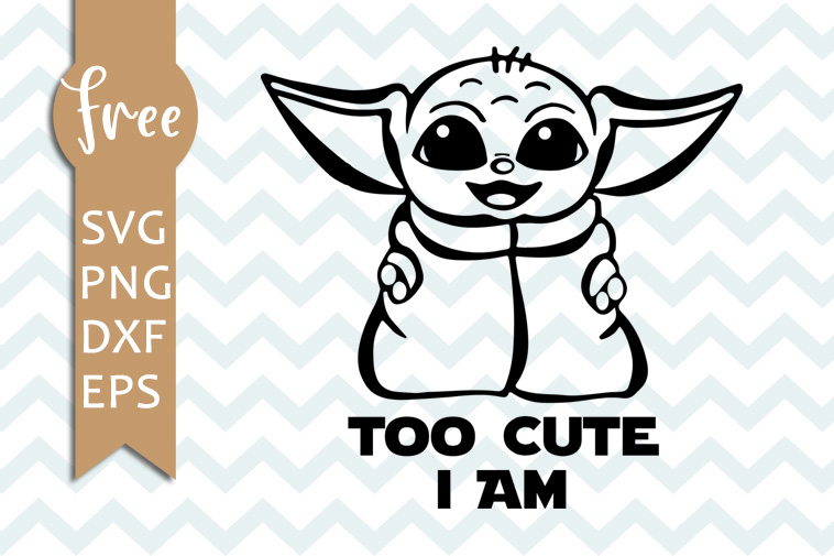 Download Baby Yoda Svg Free Too Cute I Am Svg Star Wars Svg Shirt Design Digital Download Free Vector Files Yoda Svg Free Baby Jedi Png Dxf 0174 Freesvgplanet SVG Cut Files