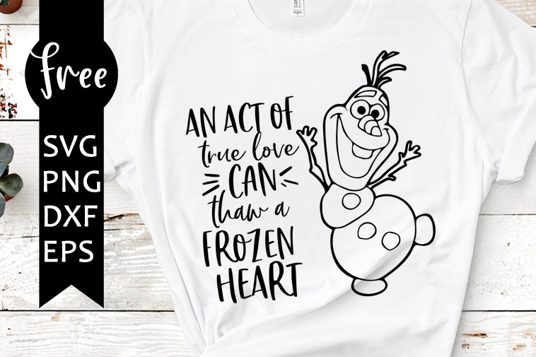 Download An Act Of True Love Can Thaw A Frozen Heart Svg Free Frozen Svg Free Disney Svg Snowman Svg Shirt Design Quote Olaf Svg Png Dxf 0203 Freesvgplanet SVG, PNG, EPS, DXF File