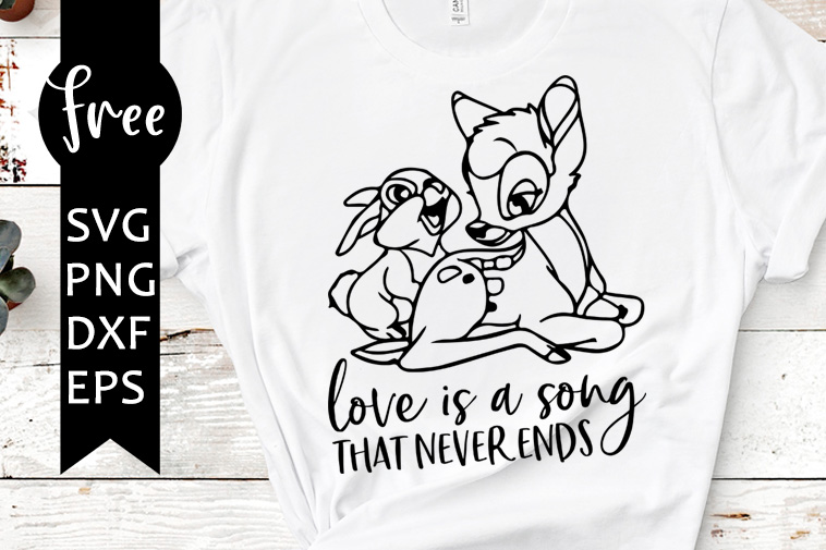 Download Love Is A Song That Never Ends Svg Free Disney Svg Free Bambi Svg Free Deer Svg Instant Download Shirt Design Disney Quote Svg 0211 Freesvgplanet