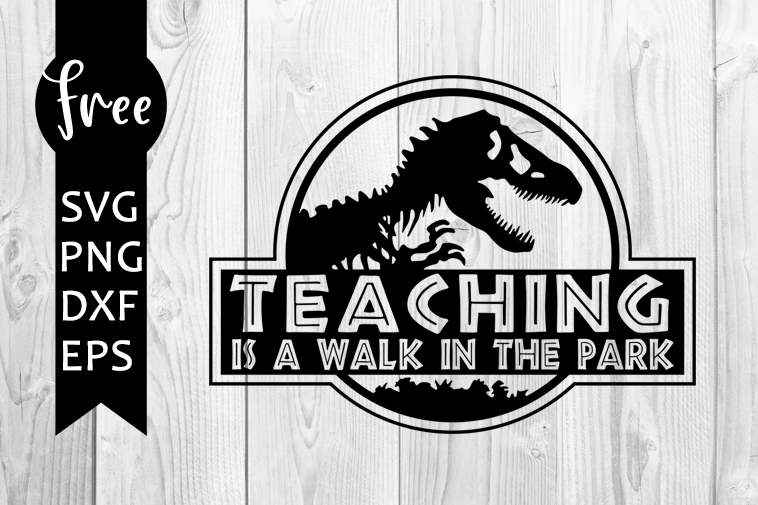 Download Teaching Is A Walk In The Park Svg Free Dinosaur Svg Quote Svg Instant Download Silhouette Cameo Shirt Design Teaching Svg Png 0431 Freesvgplanet PSD Mockup Templates