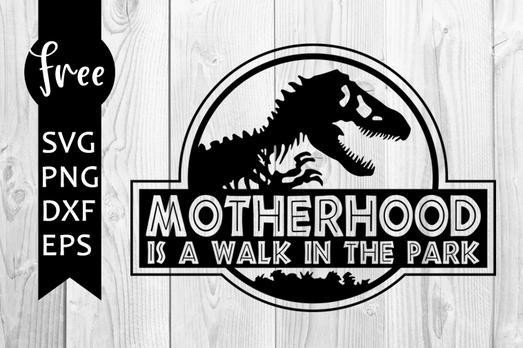 Motherhood Is A Walk In The Park Svg Free Mom Svg Jurrassic Park Svg Instant Download Shirt Design Dxf Walk In The Park Svg Png 0408 Freesvgplanet