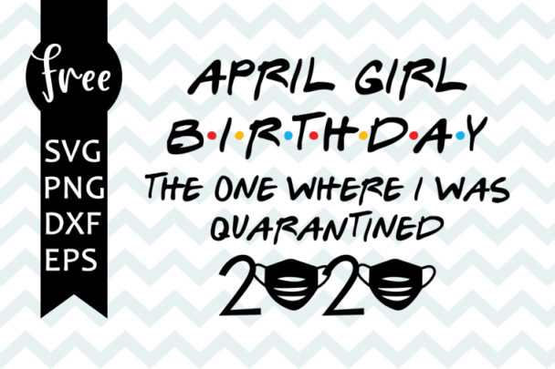 Download April girl birthday svg free, quarantine svg, birthday svg ...