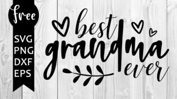 Download Best Grandma Ever Svg Free Quote Svg Grandma Svg Instant Download Silhouette Cameo Free Vector Files Cutting Files Png Dxf 0606 Freesvgplanet