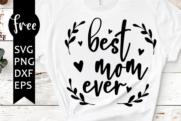 Best Mom Ever Svg Free Mother S Day Svg Mom Svg Instant Download Silhouette Cameo Shirt Design Son Mom Svg Quote Svg 0634 Freesvgplanet