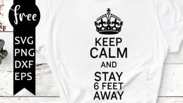 keep calm and stay 6 feet away svg free