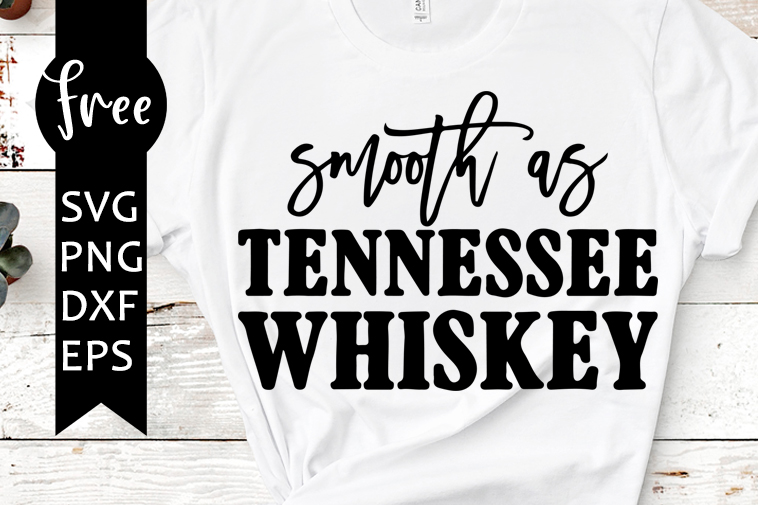 Smooth As Tennessee Whiskey Svg Free Quote Svg Tennessee Svg Instant Download Silhouette Cameo Shirt Design Whiskey Svg 0531 Freesvgplanet
