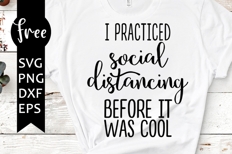 Download I Practiced Social Distancing Before It Was Cool Svg Free Quarantine Svg Social Distancing Svg Instant Download Png Dxf Quote Svg 0601 Freesvgplanet