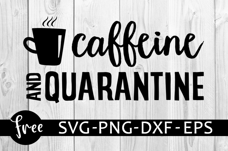 Download Caffeine and quarantine svg free, quarantined svg, mom svg, instant download, silhouette cameo ...