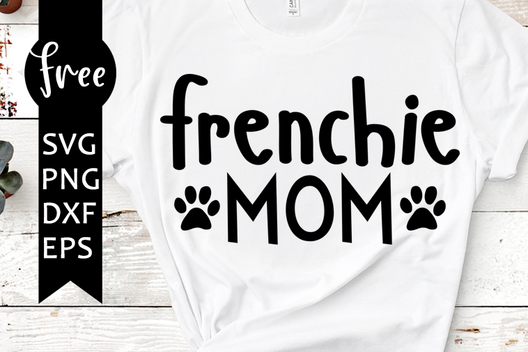 Download Frenchie mom svg free, quote svg, frenchie dog mom svg, instant download, silhouette cameo ...