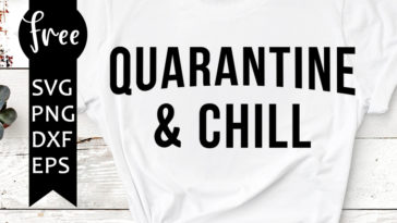 quarantine & chill svg free
