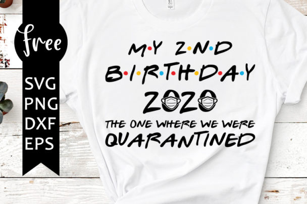 Download Second birthday 2020 svg free, quarantine svg, friends svg ...