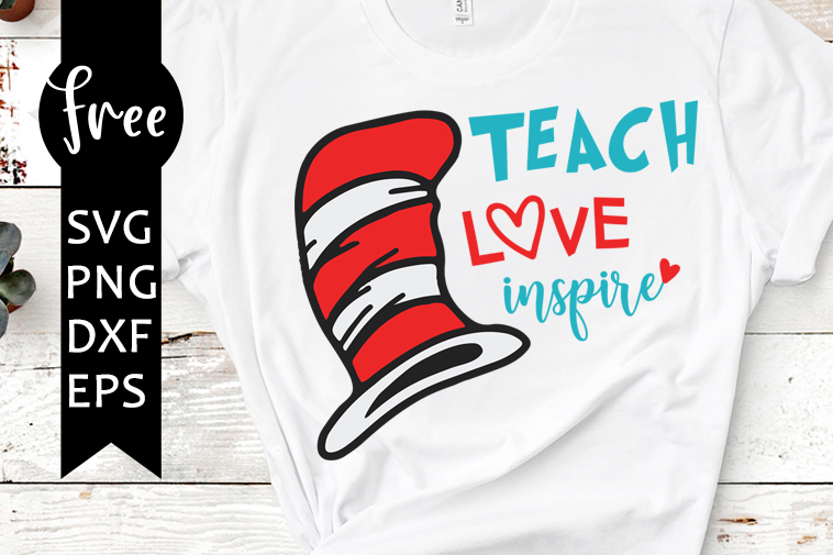 Download Teach Love Inspire Svg Free Teacher Svg Dr Seuss Svg Instant Download Silhouette Cameo Shirt Design Love Svg Cat Hat Svg Png 0823 Freesvgplanet