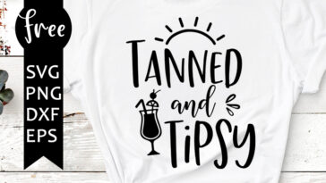 tanned and tipsy svg free