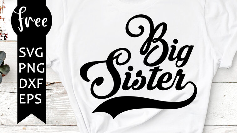 Best Sister Ever Svg Free, Sister Svg, Little Sister Svg, Instant 