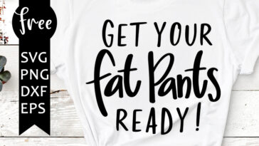 get your fat pants ready svg free