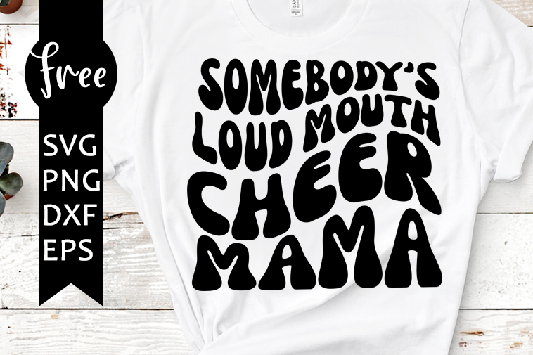 somebody's loud mouth cheer mama svg free