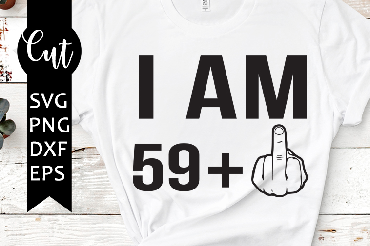 I am 59 plus one svg free, middle finger svg, birthday 60th svg, free ...