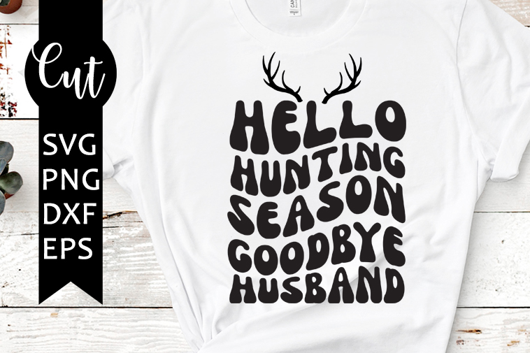 hello hunting season goodbye husband svg free