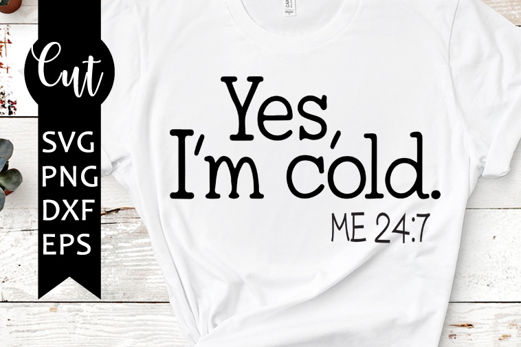 yes, i'm cold me 24:7 svg free